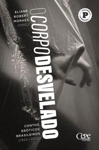 imagem do Cepe edita a coletânea Corpo Desvelado  Contos Eróticos Brasileiros